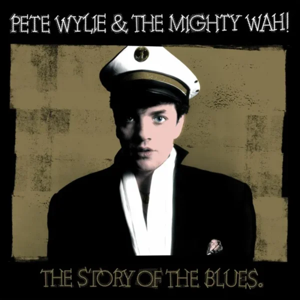 The Story Of The Blues 12" Vinyl - Pete Wylie & The Mighty WAH!